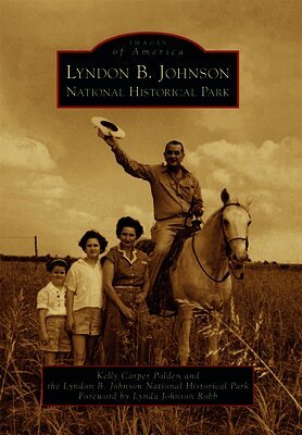 Kelly Carper Polden, The Lyndon Baines Johnson Ranch National - Lyndon B. Johnson National Historical Park, Häftad