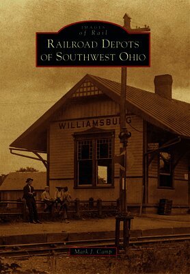 Mark J. Camp - Railroad Depots of Southwest Ohio, Häftad. Tillgänglighet: Lägg i varukorg