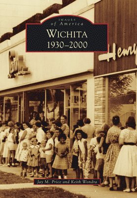Jay M. Price, Keith A. Wondra - Wichita: 1930-2000, Häftad. Tillgänglighet: Lägg i varukorg