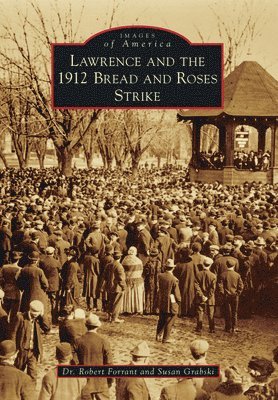 Robert Forrant, Susan Grabski - Lawrence and the 1912 Bread and Roses Strike, Häftad
