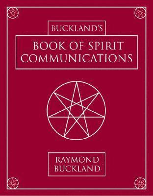 Buckland's Book of Spirit Communications av Raymond Buckland