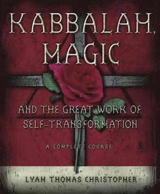 Kabbalah, Magic and the Great Work of Self-transformation