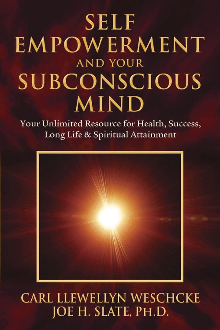 Carl Llewellyn Weschcke, Joe H. Slate - Self-Empowerment and Your Subconscious Mind, Häftad