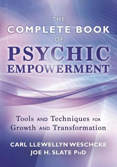 The Llewellyn Complete Book of Psychic Empowerment: A Compendium of Tools & Techniques for Growth & Transformation av Carl Llewellyn Weschcke, Joe H