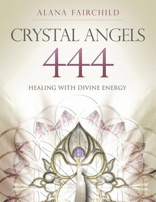 Alana Fairchild, Jane Marin - Crystal Angels 444: Healing with the Divine Power of Heaven & Earth, Häftad. Tillgänglighet: Lägg i varukorg