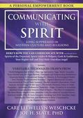 Communicating with Spirit: Here's How You Can Communicate (and Benefit From) Spirits of the Departed, Spirit Guides & Helpers, Gods & Goddesses,