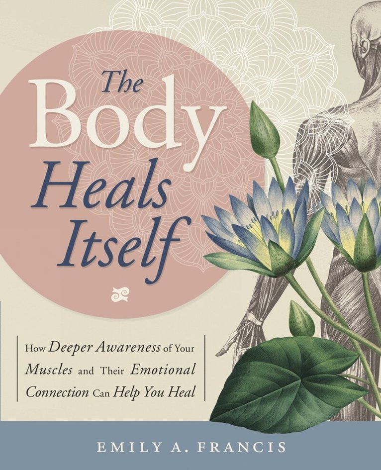 Emily A. Francis - Body Heals Itself, Häftad