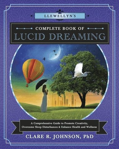 Clare R. Johnson Ph.D - Llewellyn's Complete Book of Lucid Dreaming, Häftad