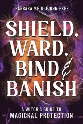 Shield, Ward, Bind & Banish