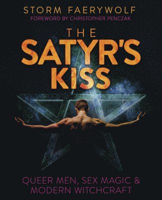 Satyr's Kiss av Storm Faerywolf, Christopher Penczak