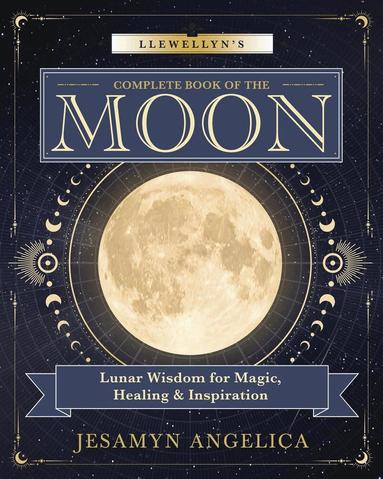 Jesamyn Angelica - Llewellyn's Complete Book of the Moon, Häftad