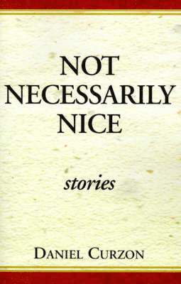 Daniel Curzon - Not Necessarily Nice, Inbunden