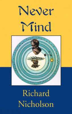 Richard Nicholson - Never Mind, Häftad. Tillgänglighet: Lägg i varukorg