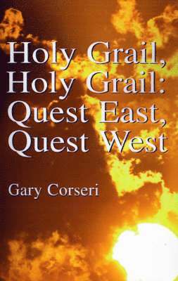 Gary Corseri - Holy Grail, Holy Grail: Quest East, Quest West, Häftad. Tillgänglighet: Lägg i varukorg