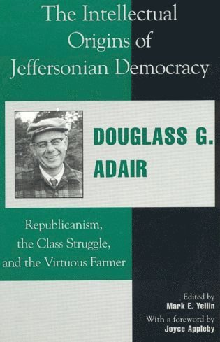 Douglass G. Adair, Mark E. Yellin - Intellectual Origins of Jeffersonian Democracy, Häftad
