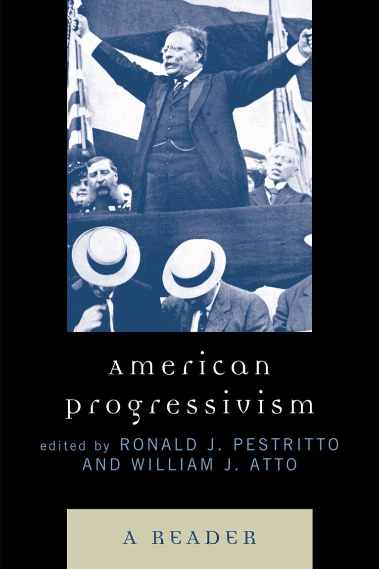 Ronald J. Pestritto, William Atto - American Progressivism, Inbunden