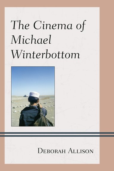 Cinema of Michael Winterbottom av Deborah Allison