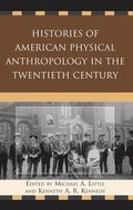 Histories of American Physical Anthropology in the Twentieth Century