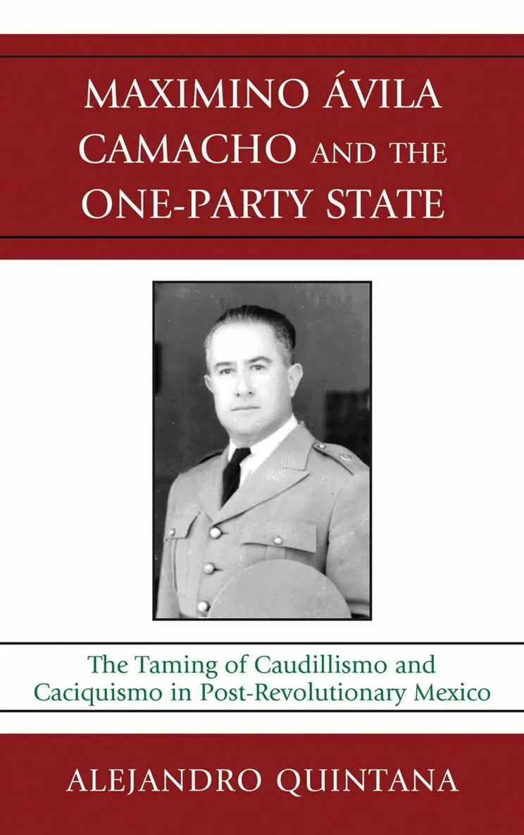 Maximino Avila Camacho and the One-Party State
