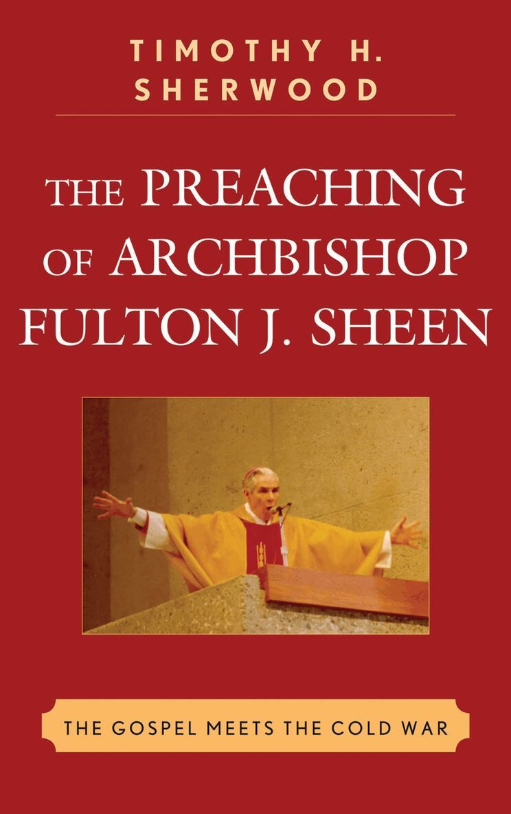 Timothy H. Sherwood - Preaching of Archbishop Fulton J. Sheen, Inbunden