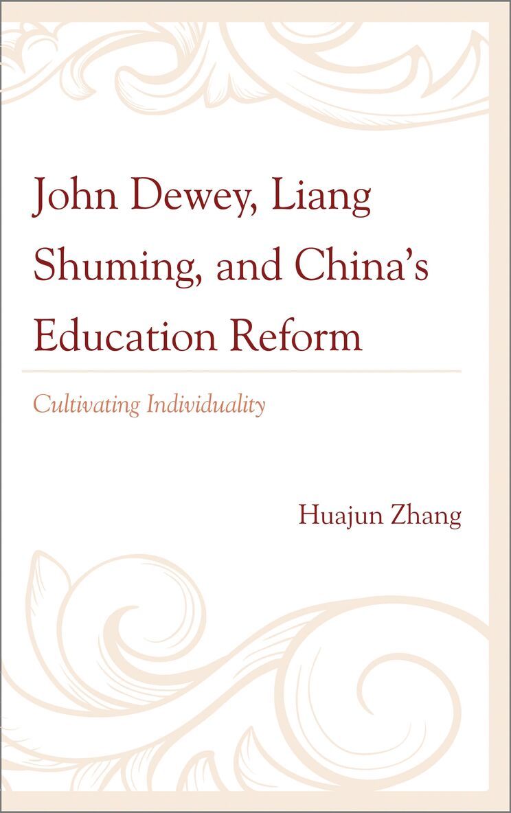 Huajun Zhang - John Dewey, Liang Shuming, and China's Education Reform, Inbunden