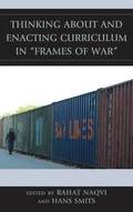 Thinking about and Enacting Curriculum in &quot;Frames of War&quot;