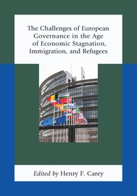 Challenges of European Governance in the Age of Economic Stagnation, Immigration, and Refugees