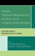 Media Transformations in the Post-Communist World