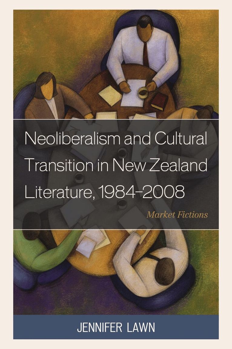 Jennifer Lawn - Neoliberalism and Cultural Transition in New Zealand Literature, 1984-2008, Inbunden. Tillgänglighet: Lägg i varukorg