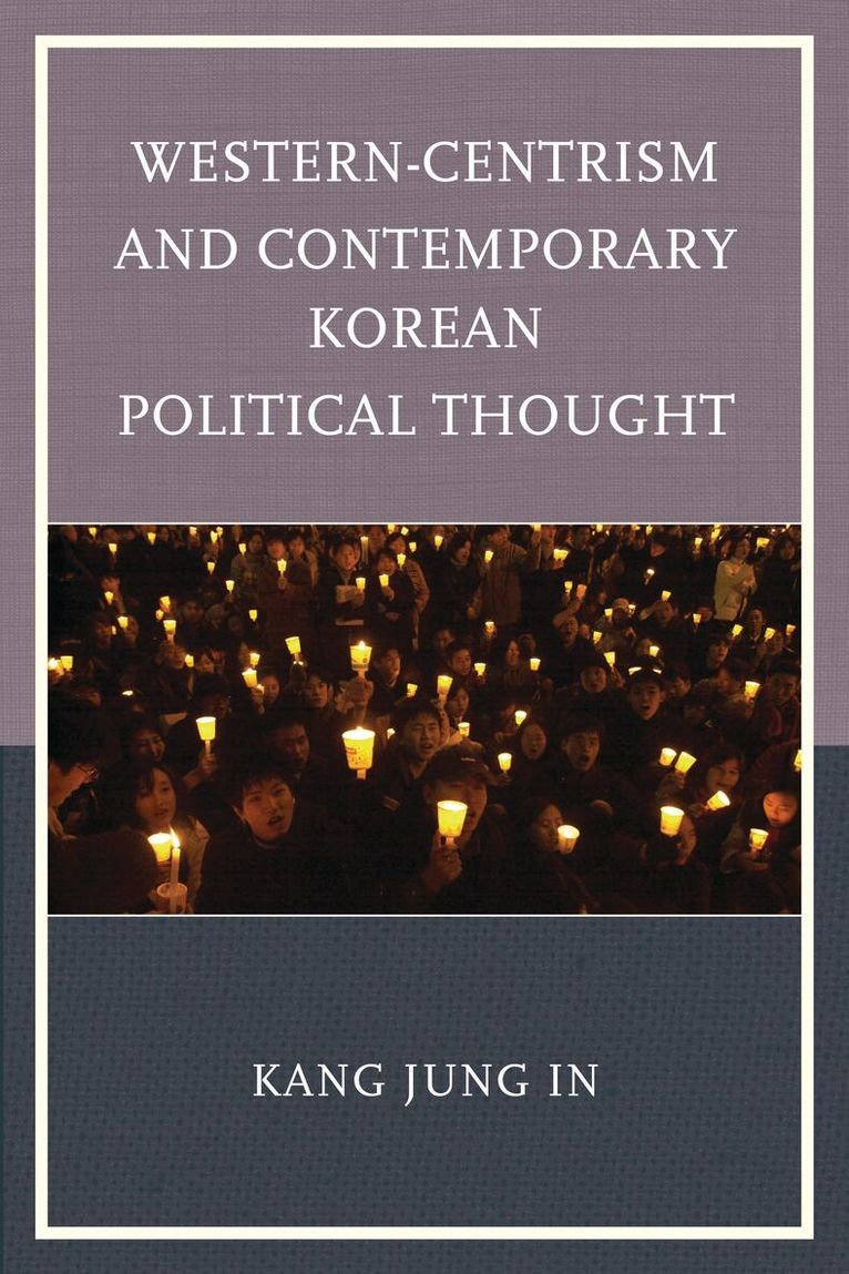 Jung In Kang - Western-Centrism and Contemporary Korean Political Thought, Inbunden. Tillgänglighet: Lägg i varukorg