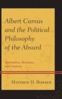 Albert Camus and the Political Philosophy of the Absurd