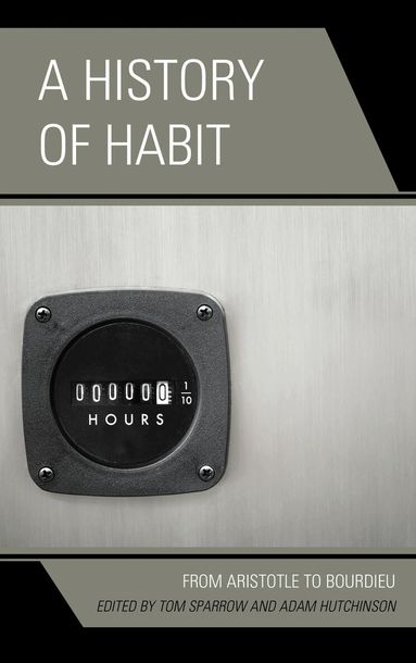 History of Habit by Tom Sparrow, Adam Hutchinson