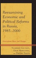 Reexamining Economic and Political Reforms in Russia, 19852000