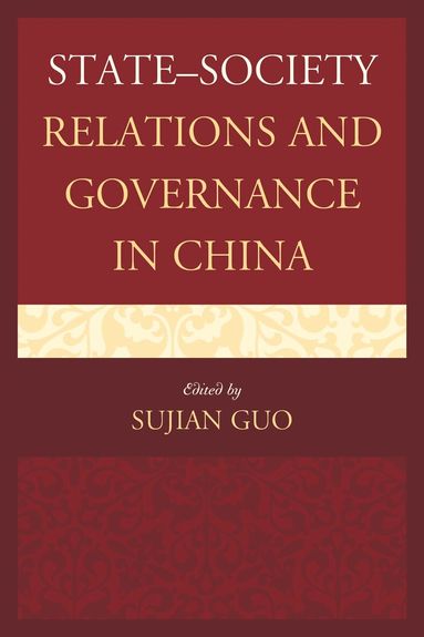 State-Society Relations and Governance in China by Sujian Guo