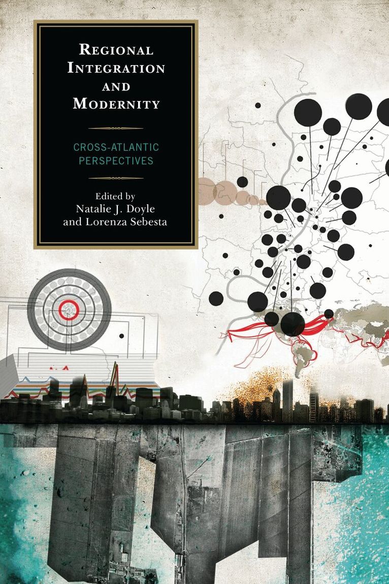 Natalie J. Doyle, Lorenza Sebesta - Regional Integration and Modernity, Inbunden