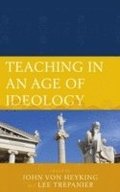Teaching in an Age of Ideology