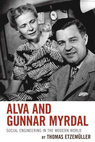 Alva and Gunnar Myrdal av Thomas Etzemüller Thomas Etzemüller, Thomas Etzemuller Thomas Etzemuller