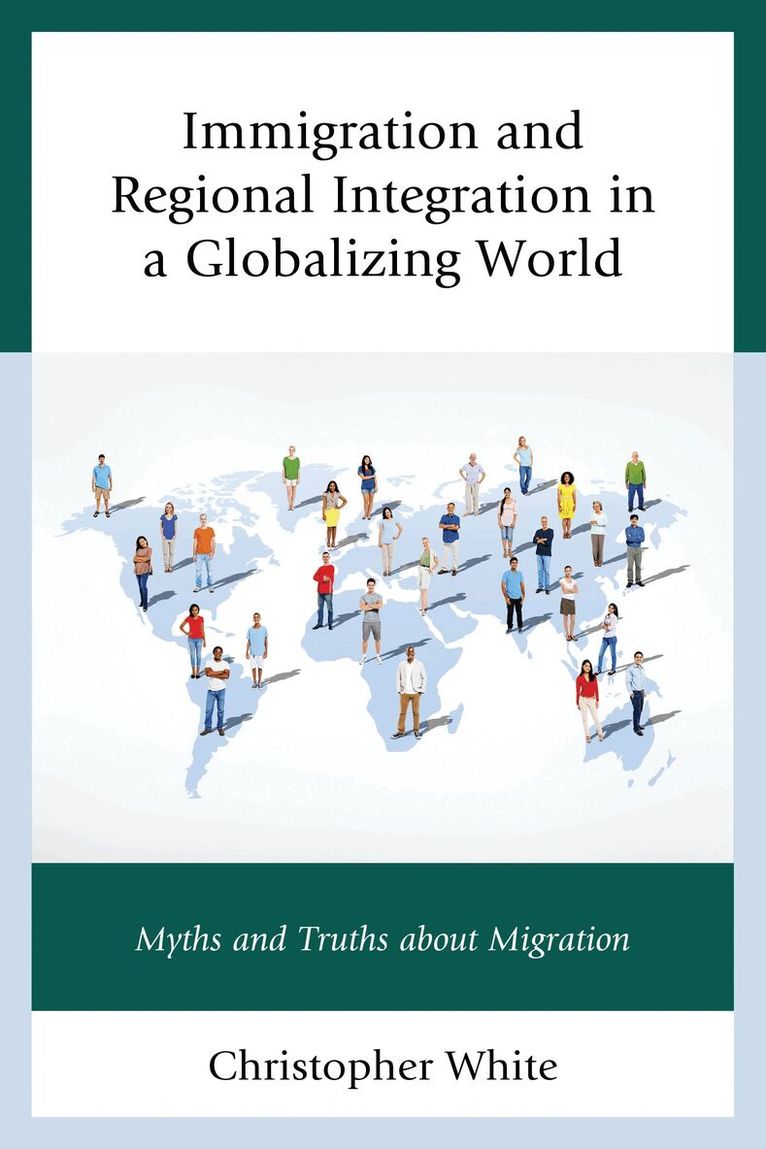 Christopher C. White - Immigration and Regional Integration in a Globalizing World, Inbunden. Tillgänglighet: Lägg i varukorg