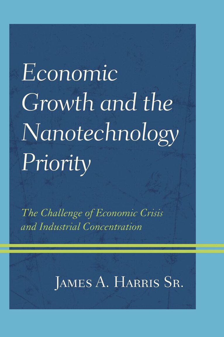 James A. Harris Sr. - Economic Growth and the Nanotechnology Priority, Inbunden