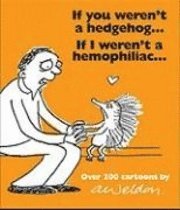 Andrew Weldon - If You Weren't a Hedgehog...If I Weren't a Hemophiliac: 232 Cartoons, Häftad
