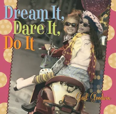 Gail Goodwin, Peter Stein - Dream It, Dare It, Do It, E-bok