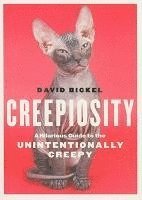 David Bickel - Creepiosity: A Hilarious Guide to the Unintentionally Creepy, Häftad