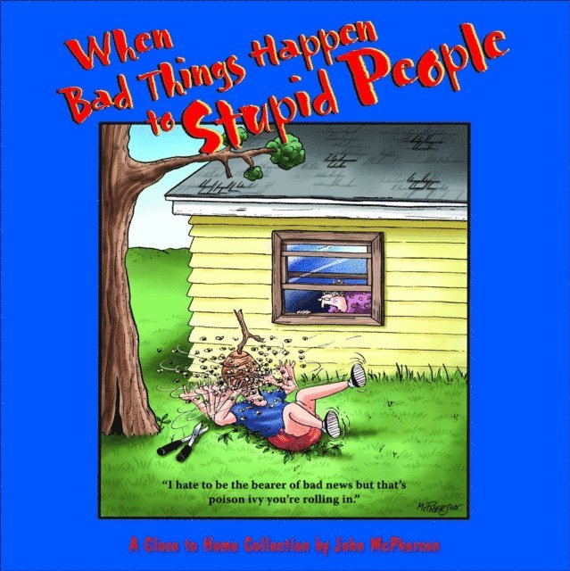John McPherson - When Bad Things Happen to Stupid People, E-bok