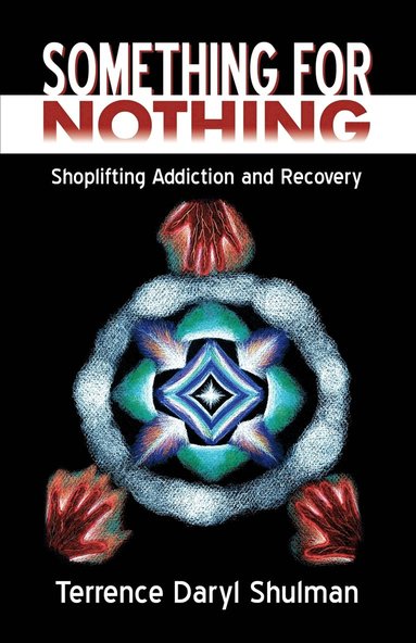 Something for Nothing: Shoplifting Addiction and Recovery av Terrence Daryl Shulman