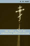 Lost Soul of American Protestantism