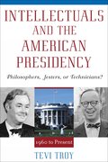 Intellectuals and the American Presidency