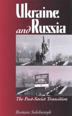 Roman Solchanyk - Ukraine and Russia, Inbunden
