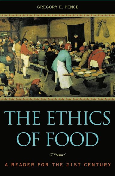 Ethics of Food av Gregory E Pence