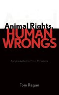Animal Rights, Human Wrongs