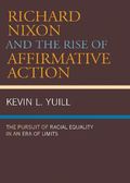Richard Nixon and the Rise of Affirmative Action